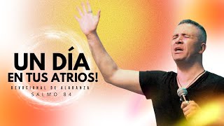 Devocional de Alabanza Un día en tus Atrios Salmo 84 [upl. by Akinit83]