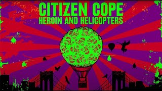 Citizen Cope  Heroin And Helicopters Full Album [upl. by Hayila]