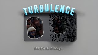 Turbulence  But its an AI song [upl. by Babcock]