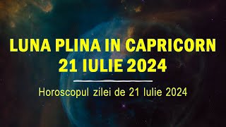 Luna Plina in Capricorn  21 iulie 2024  HOROSCOPUS [upl. by Eno]