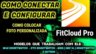 ✅FitCloud Pro  COMO CONECTARCONFIGURAR E COLOCAR FOTO COM ESSE APP  W46  DTX  W66 SMARTWATCH [upl. by Kano]