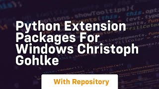 python extension packages for windows christoph gohlke [upl. by Gerhardt782]