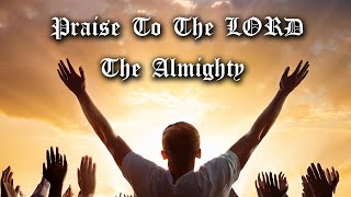 Praise To The LORD The Almighty [upl. by Nerdna]