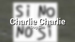 Charlie Charlie  Dog Sim [upl. by Airdni]