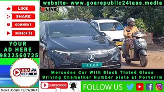 BreakingNews ⚫️Black Mercedes with Chamatkar Reg No Plate ➕️ Black Tinted Glass at Porvorim goacm [upl. by Yarod]