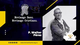 Noviazgo Sano Noviazgo Cristiano  Pastor Walter Pérez  torreonfuertemed gd [upl. by Aili]