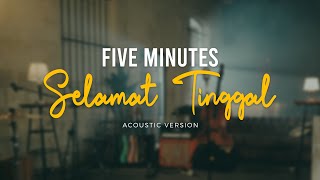 Five Minutes  Selamat Tinggal Official Acoustic Video [upl. by Bruner39]