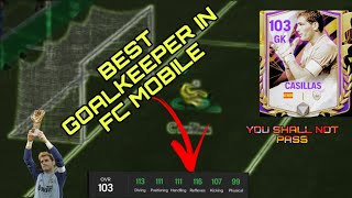 103 OVR CASILLAS REVIEW  BEST GK IN FC MOBILE  103 OVR GK CASILLAS GAMEPLAY AND REVIEW [upl. by Beall]