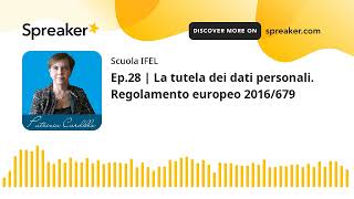 Ep28  La tutela dei dati personali Regolamento europeo 2016679 [upl. by Clere454]