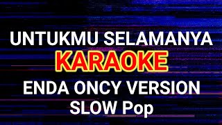 UNTUKMU SELAMANYA  UNGU  KARAOKE  COVER by Enda Oncy Version [upl. by Ahrendt]