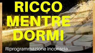 Diventa RICCO mentre DORMIRiprogrammazione Inconscia SubliminaleMusica COSMICA per attrarre DENARO [upl. by Oek689]