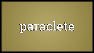 Paraclete Meaning [upl. by Odine927]