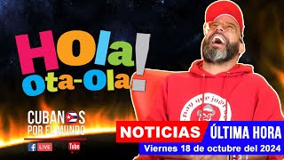 Alex Otaola en vivo últimas noticias de Cuba  Hola OtaOla viernes 18 de octubre del 2024 [upl. by Philan808]