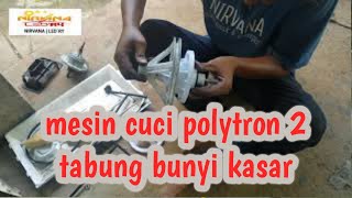 cara servis mesin cuci 2 tabung polytron bunyi gemerisik saat nyuci [upl. by Yromem497]