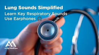 Lung Sounds Simplified  Learn Key Respiratory Sounds Use Earphones 🎧  Acing Medicine [upl. by Dao]