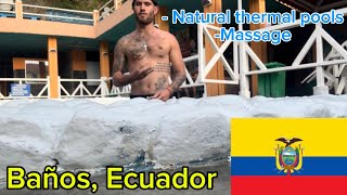 NATURAL THERMAL BATHS AND HEALTH IS WEALTH IN BAÑOS ECUADOR [upl. by Yajnas]