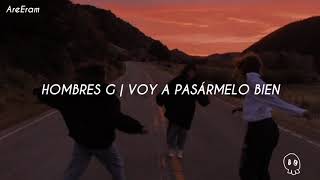 Voy a pasármelo bien  Hombres G  Lyrics  letra [upl. by Atil141]