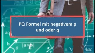 PQ Formel mit negativem p und oder q [upl. by Newsom489]