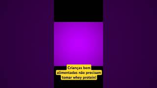 Crianças devem tomar whey protein wheyprotein crianças saudedascriancas alimentacaosaudavel [upl. by Tiram]