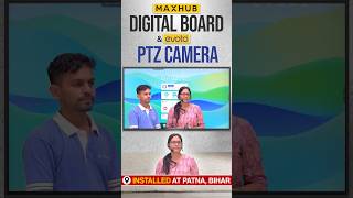 Maxhub Digital Board Feedback  Evota PTZ Camera Instelled at Patna Bihar  Evota Camera Feedback [upl. by Wing]