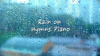 빗소리와 함께 듣는 찬송가 피아노 3시간  잔잔한 빗소리  Rain on Hymns Piano  평안한  기도 묵상 찬양 by 미니뮤직 중간광고없음 [upl. by Ecnal]