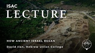 David Ilan  How Ancient Israel Began A New Archaeological Perspective [upl. by Narda]