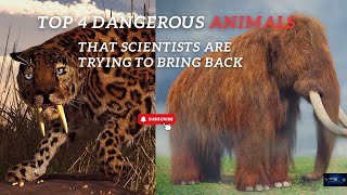 Top 4 Dangerous Extinct Animals that Scientists Trying to Bring Back  Earth 4K  In Future  2026 [upl. by Gnoht515]