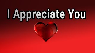 My Love I Appreciate You  Send This Video To Someone You Love [upl. by Sherl253]