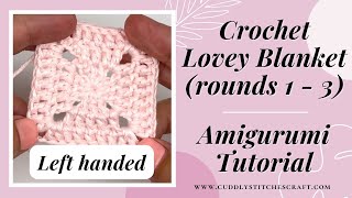 How to start a square crochet lovey blanket Rounds 13 of crochet bunny lovey blanket Left handed [upl. by Lenod378]