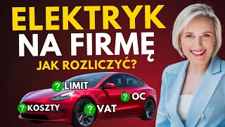 Samochód elektryczny na FIRMĘ Podatki koszty VAT ubezpieczenie kilometrówka [upl. by Harriette]