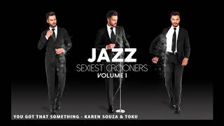 Karen Souza amp Toku  You Got That Something from Jazz Sexiest Crooners [upl. by Merlin338]