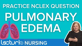 Pulmonary Edema NCLEX Style Question Answer and Rationale Walk Through  Lecturio NCLEX Review [upl. by Einned1]