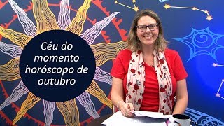 Céu do Momento  Céu e Horóscopo de Outubro  por Titi Vidal [upl. by Charters]