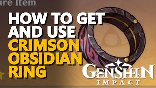 How to get and use Crimson Obsidian Ring Genshin Impact [upl. by Suiramaj]