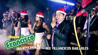 MIX VILLANCICOS NAVIDEÑOS BAILABLES  SAN FRANCISCO ORQUESTA SHOW  Rossy Producciones [upl. by Kerge]