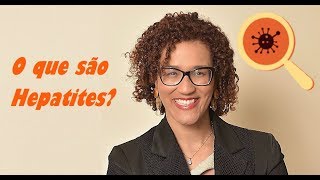 O que são as hepatites e quais as suas causas [upl. by Eentrok849]