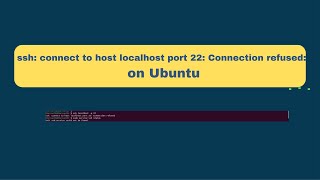 ssh connect to host localhost port 22 Connection refused on Ubuntu [upl. by Paulson]