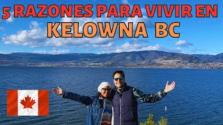 🇨🇦5 razones para vivir en KELOWNA BC La mejor ciudad para emigrar a CANADA en 2023 y 2024 [upl. by Fania527]