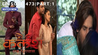 FULL EPISODE473  KalashEk Vishwaas  Review  starbharat [upl. by Nortad955]