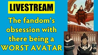 Livestream  The fandoms obsession with there being a WORST AVATAR [upl. by Rapsag617]