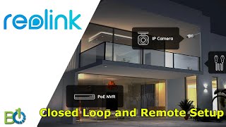 Closed Loop and Remote Setup of Reolink NVR or Cameras 2023 [upl. by Abbi]