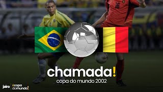 Copa 2002 Chamada Brasil vs Bélgica  Oitavas de Final  TV Globo [upl. by Senecal]