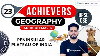 UPSC CSE Achievers  Geography by Anirudh Malik  Peninsular Plateau of India [upl. by Chandra]