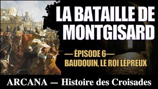 Baudouin le roi lépreux et la bataille de Montgisard  Histoire des Croisades 612 [upl. by Nnav201]