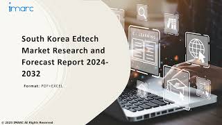 South Korea Edtech Market Overview Trends Opportunities Growth and Forecast by 2032 [upl. by Ahsenik178]