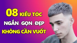 8 Kiểu TÓC NAM Ngắn Gọn KHÔNG CẦN VUỐT Vẫn Đẹp Trai Thời Thượng  Kiểu Tóc Nam Đẹp [upl. by Geminius]