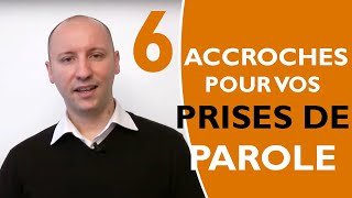 6 accroches pour vos prises de parole [upl. by Enelime]