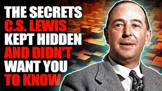 The Secrets CS Lewis Kept Hidden and Didnt Want You to Know [upl. by Wesle]