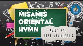 Misamis Oriental Hymn Sang by Joel Vacalares [upl. by Hollie]