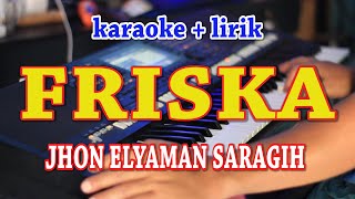 FRISKA KARAOKE JHON ELYAMAN SARAGIH [upl. by Odareg]